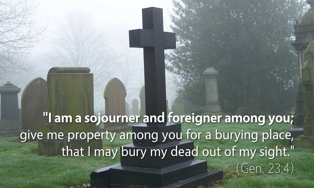 Genesis 23: I am a sojourner and a foreigner