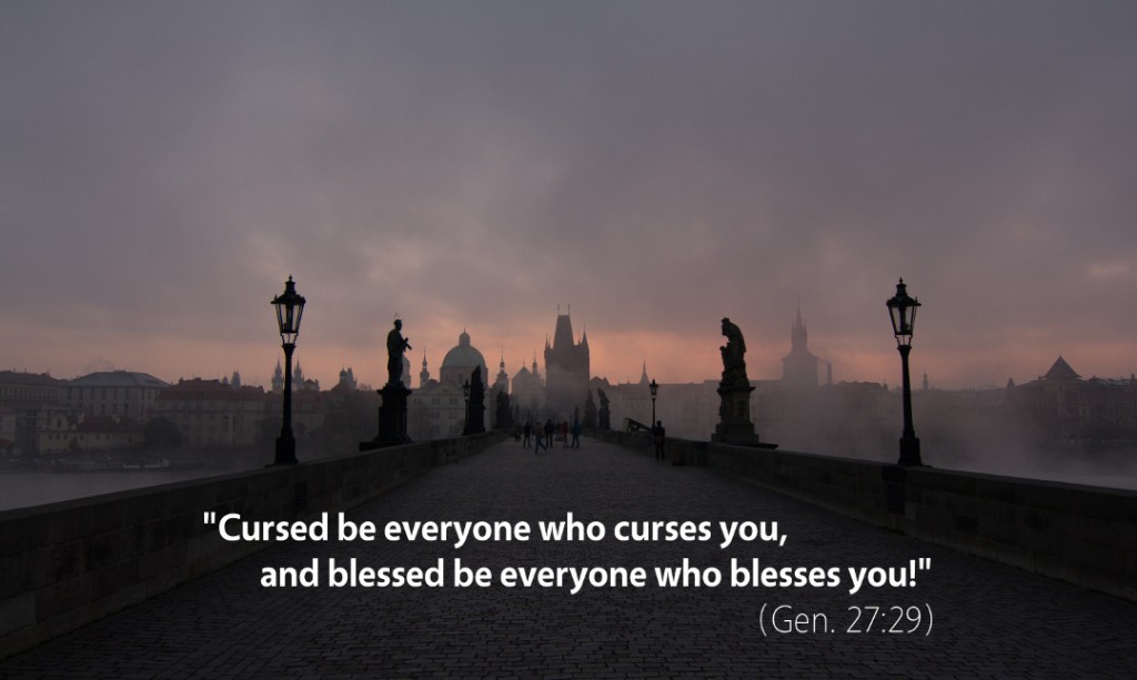 Genesis 27: Cursed be everyone who curses you