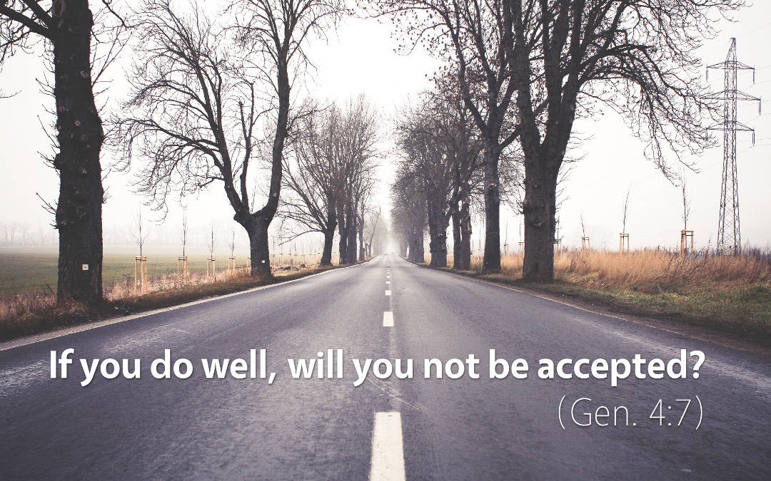 Genesis 4: WIll you not be accepted?