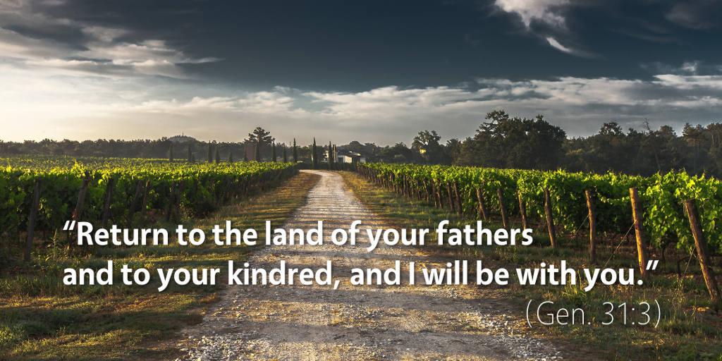 Genesis 31: Return to the land and I will be with you