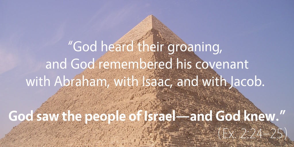 Exodus 2: God saw the people of Israel--and God knew.