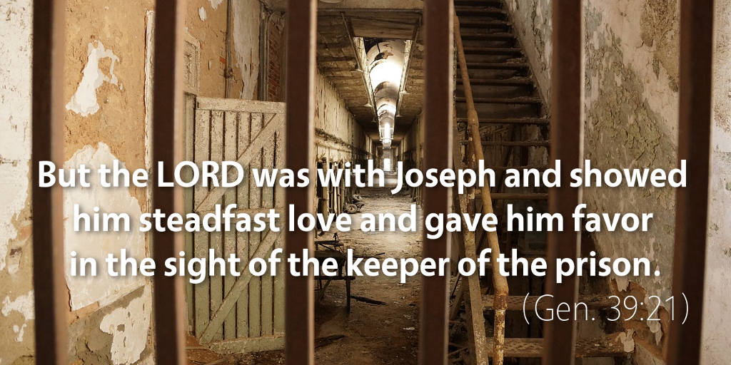 Genesis 39: But the LORD was with Joseph