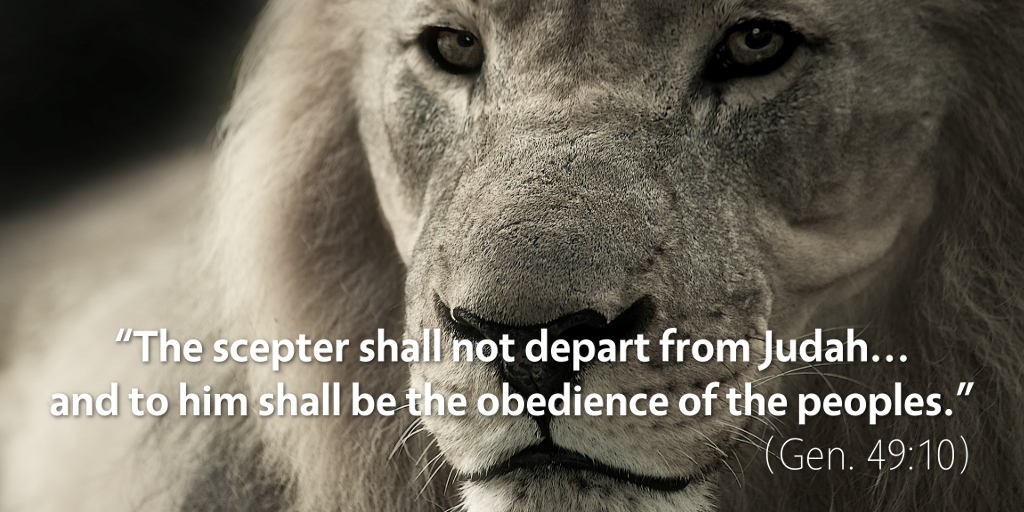 Genesis 49: The scepter shall not depart from Judah