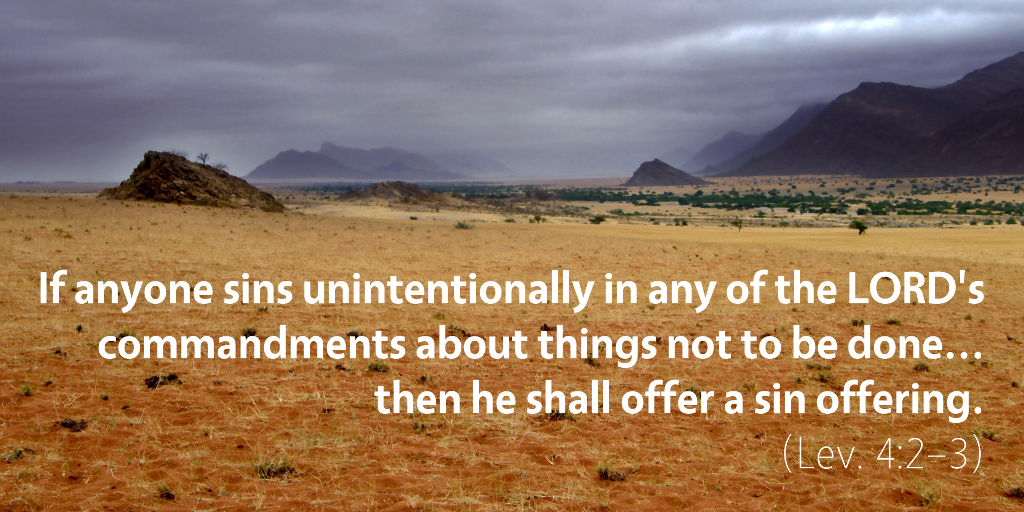Leviticus 4: If anyone sins unintentionally in any of the Lord's commandments