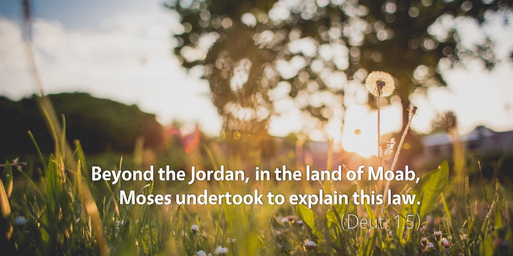 Deuteronomy 1: Beyond the Jordan in the land of Moab, Moses undertook to explain this law.