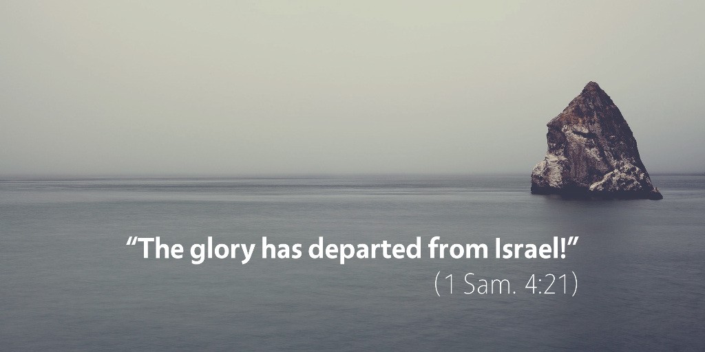 1 Samuel 4: The glory has departed from Israel!