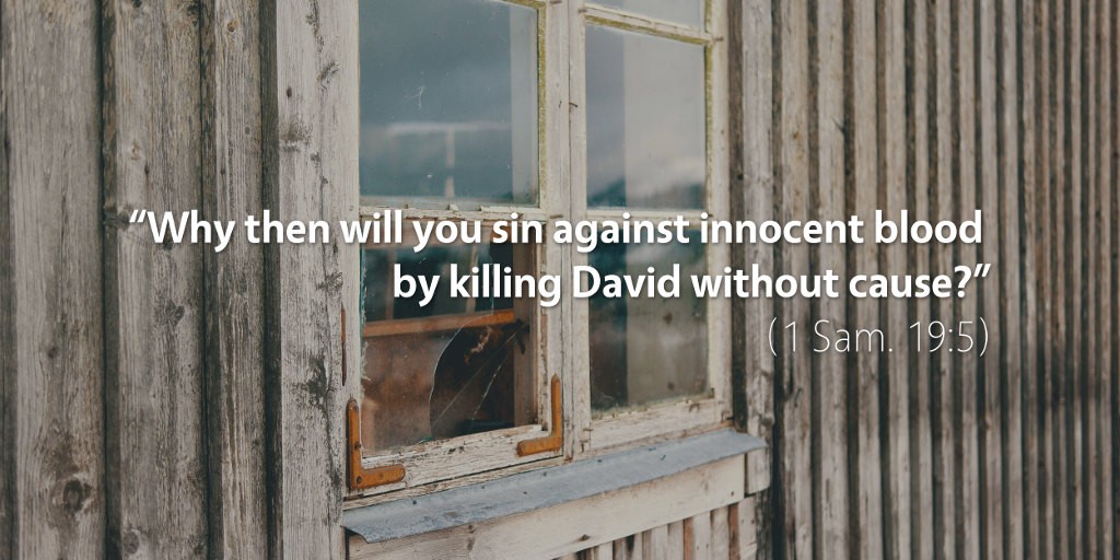 2 Samuel 19: Why then will you sin against innocent blood by killing David without cause?