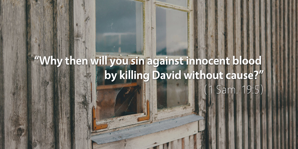 2 Samuel 19: Why then will you sin against innocent blood by killing David without cause?