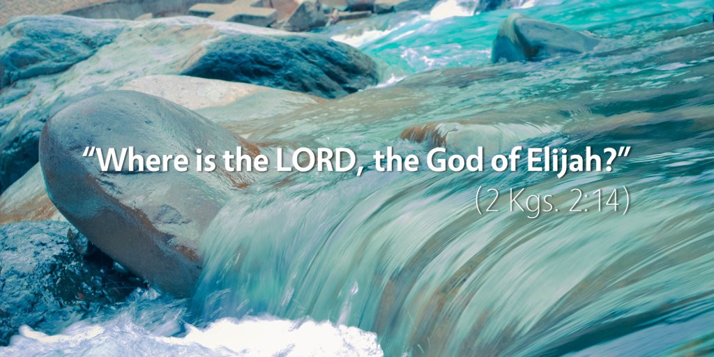 2 Kings 2: Where is the LORD, the God of Elijah?