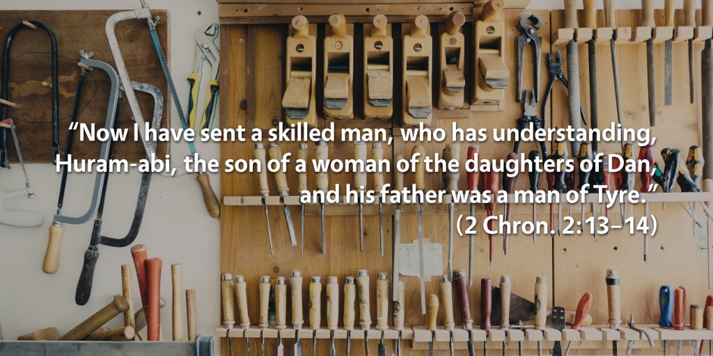 2 Chronicles 2: Now I have sent a skilled man, who has understanding, Huram-abi, the son of a woman of the daughters of Dan, and his father was a man of Tyre.